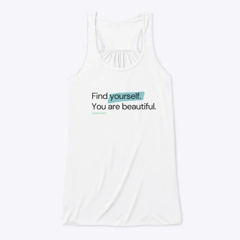 Find yourself you are beautiful 