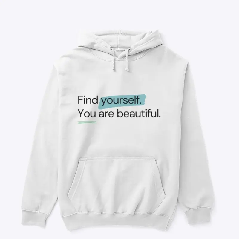 Find yourself you are beautiful 